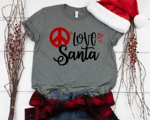 Peace Love Santa Christmas T Shirt - Christmas Peace Symbol Shirt - Santa Love Cute Christmas Matching Shirt